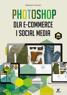 Photoshop dla e-commerce i social media - Outlet - Kończak Sebastian