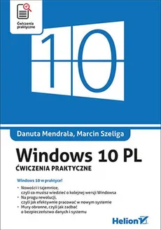 Windows 10 PL Ćwiczenia praktyczne - Outlet - Danuta Mendrala, Marcin Szeliga