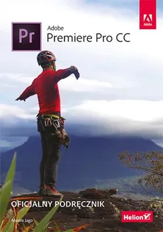 Adobe Premiere Pro CC Oficjalny podręcznik - Maxim Jago