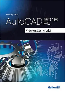AutoCAD 2016 PL Pierwsze kroki - Outlet - Andrzej Pikoń