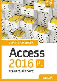 Access 2016 PL w biurze i nie tylko + CD - Outlet - Sergiusz Flanczewski