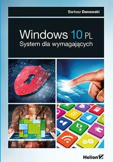 Windows 10 PL. System dla wymagających - Outlet - Bartosz Danowski