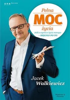 Pełna MOC życia Jeśli o czymś w życiu marzysz sięgnij po to - Outlet - Jacek Walkiewicz