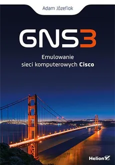 GNS3 Emulowanie sieci komputerowych Cisco - Outlet - Adam Józefiok