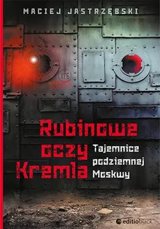 Rubinowe oczy Kremla - Maciej Jastrzębski
