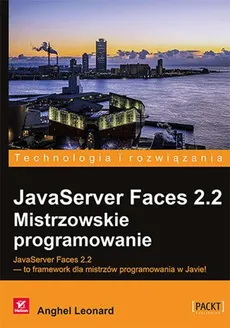 JavaServer Faces 2.2 Mistrzowskie programowanie - Outlet - Leonard Anghel