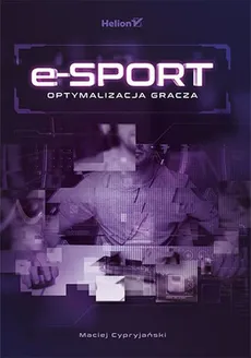 E-sport Optymalizacja gracza - Maciej Cypryjański
