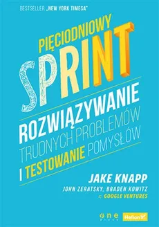 Pięciodniowy sprint. - Jake Knapp, Braden Kowitz, John Zeratsky
