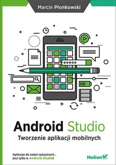 Android Studio Tworzenie aplikacji mobilnych - Marcin Płonkowski
