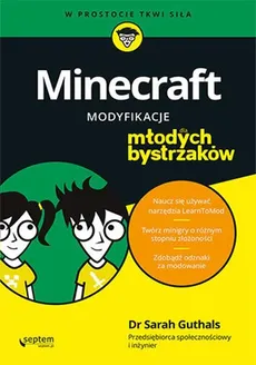 Minecraft Modyfikacje dla młodych bystrzaków - Outlet - Stephen Foster, Sarah Guthals, Lindsey Handley