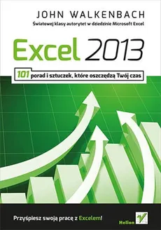 Excel 2013 101 porad i sztuczek które oszczędzą Twój czas - John Walkenbach