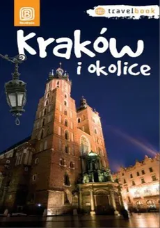 Kraków i okolice Travelbook W 1 - Artur Kowalczyk, Monika Kowalczyk, Paweł Krokosz, Agnieszka Legutko, Maciej Miezian