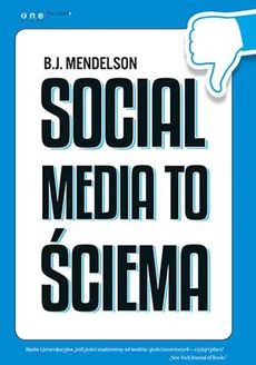 Social media to ściema - B.J. Mendelson