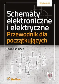 Schematy elektroniczne i elektryczne Przewodnik dla początkujących - Stan Gibilisco