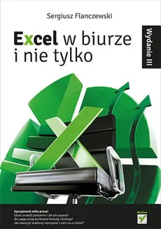 Excel w biurze i nie tylko - Sergiusz Flanczewski