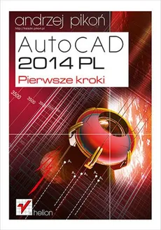AutoCAD 2014 PL Pierwsze kroki - Andrzej Pikoń
