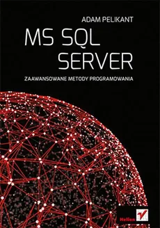 MS SQL Server Zaawansowane metody programowania - Outlet - Adam Pelikant