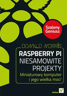 Raspberry Pi Niesamowite projekty Szalony Geniusz - Donald Norris