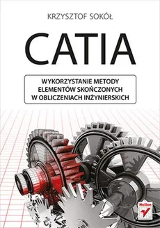 CATIA Wykorzystanie metody elementów skończonych w obliczeniach inżynierskich - Krzysztof Sokół