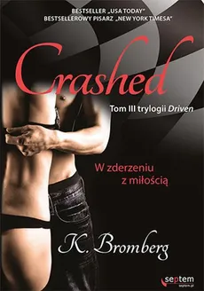 Crashed W zderzeniu z miłością Tom 3 - Outlet - K. Bromberg