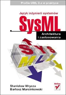 Język inżynierii systemów SysML - Bartosz Marcinkowski, prof. Stanisław Wrycza