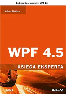 WPF 4.5 Księga eksperta - Outlet - Adam Nathan