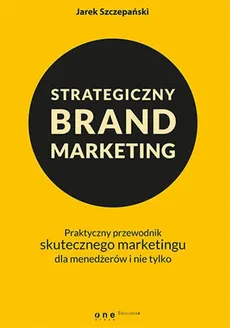 Strategiczny brand marketing - Jarek Szczepański
