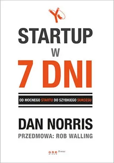 Startup w 7 dni - Dan Norris, Rob Walling