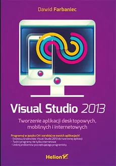 Visual Studio 2013 Tworzenie aplikacji desktopowych mobilnych i internetowych - Dawid Farbaniec