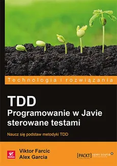 TDD Programowanie w Javie sterowane testami - Viktor Farcic, Alex Garcia