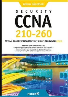 Security CCNA 210-260 Zostań administratorem sieci komputerowych Cisco - Outlet - Adam Józefiok