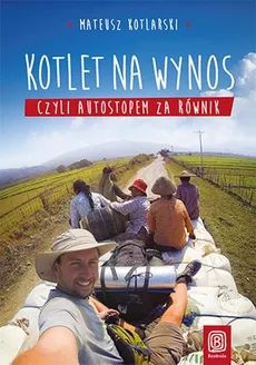 Kotlet na wynos, czyli autostopem za równik - Outlet - Mateusz Kotlarski
