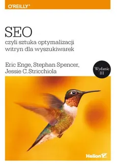 SEO czyli sztuka optymalizacji witryn dla wyszukiwarek - Eric Enge, Stephan Spencer, Jessie Stricchiola