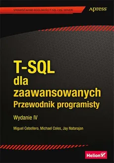 T-SQL dla zaawansowanych Przewodnik programisty - Outlet - Miguel Cebollero, Michael Coles, Jay Natarajan