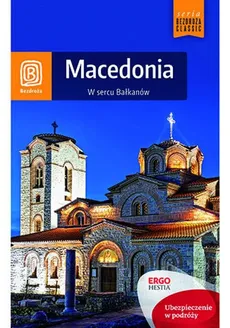 Macedonia W sercu Bałkanów - Magdalena Dobrzańska-Bzowska, Robert Sendek