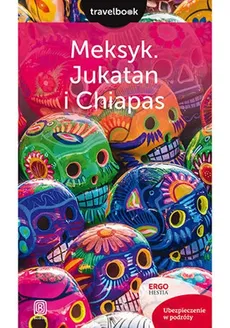 Meksyk Jukatan i Chiapas Travelbook - Ewa Pytel-Skiba, Paweł Skiba