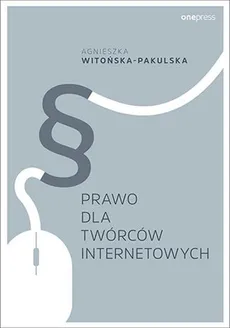 Prawo dla twórców internetowych - Outlet - Agnieszka Witońska-Pakulska
