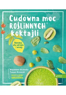 Cudowna moc roślinnych koktajli - Magdalena Olszewska, Tomasz Olszewski