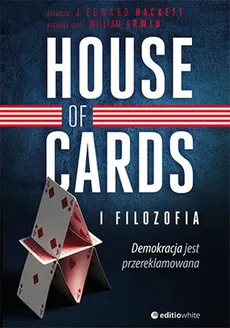 House of Cards i filozofia - Hackett J. Edward