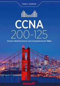 CCNA 200-125 Zostań administratorem sieci komputerowych Cisco - Outlet - Adam Józefiok
