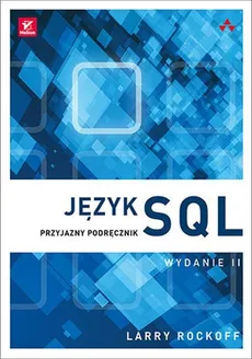 Język SQL Przyjazny podręcznik - Outlet - Larry Rockoff