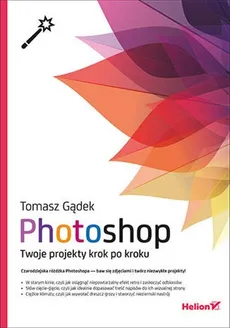 Photoshop Twoje projekty krok po kroku - Outlet - Tomasz Gądek