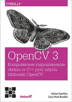 OpenCV 3 Komputerowe rozpoznawanie obrazu w C++ przy użyciu biblioteki OpenCV - Gary Bradski, Adrian Kaehler