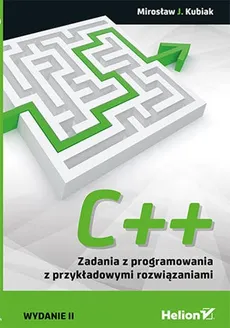 C++ Zadania z programowania z przykładowymi rozwiązaniami - Outlet - Kubiak Mirosław J.