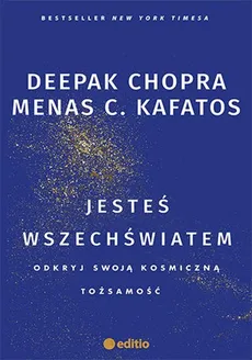 Jesteś wszechświatem - Chopra Deepak, Menas C. Kafatos Ph.D.