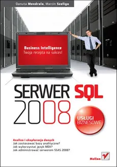Serwer SQL 2008 Usługi biznesowe - Danuta Mendrala, Marcin Szeliga