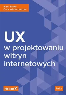 UX w projektowaniu witryn internetowych - Outlet - Marli Ritter, Cara Winterbottom