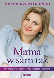 Mama w sam raz - Joanna Kokoszkiewicz