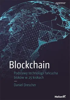 Blockchain Podstawy technologii łańcucha bloków w 25 krokach - Daniel Drescher