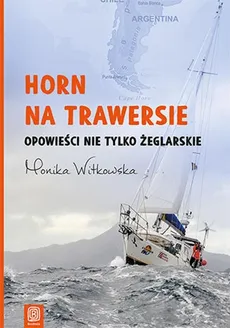 Horn na trawersie Opowieści nie tylko żeglarskie - Outlet - Monika Witkowska